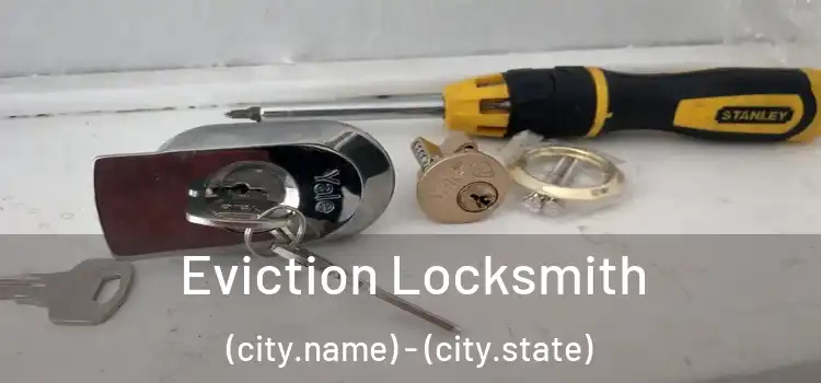  Eviction Locksmith (city.name) - (city.state)